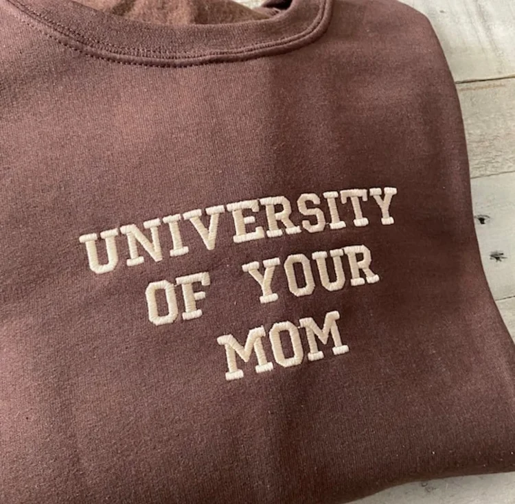 University of Your Mom Embroidered Sweatshirt- Unisex Sweatshirt