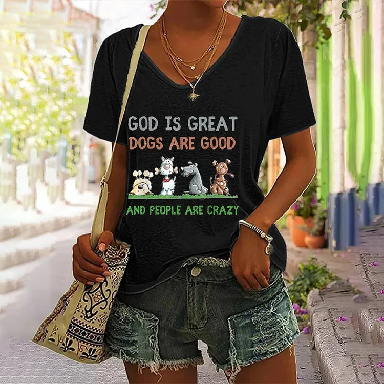 God Is Great Dogs Are Good And People Are Crazy T-Shirt