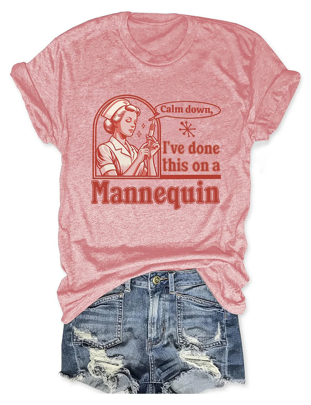 Calm Down I've Done This On A Mannequin Nurse T-shirt