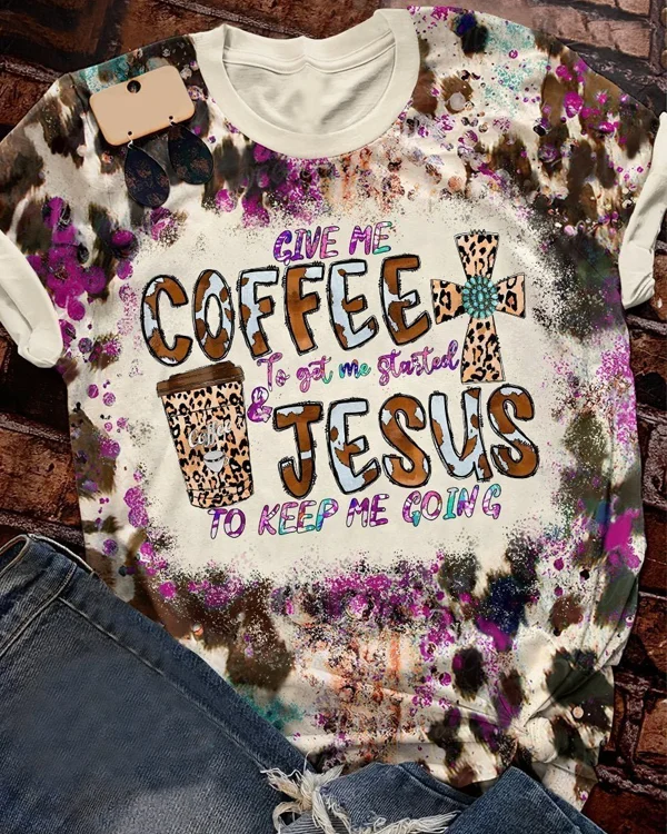Give Me Coffee To Get Me Started And Jesus To Keep Me Going Print Short Sleeve T-shirt