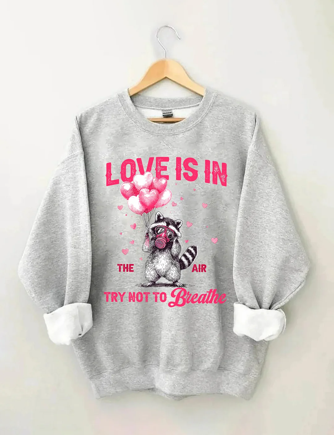 Love Is In The Air Try Not To Breathe Sweatshirt