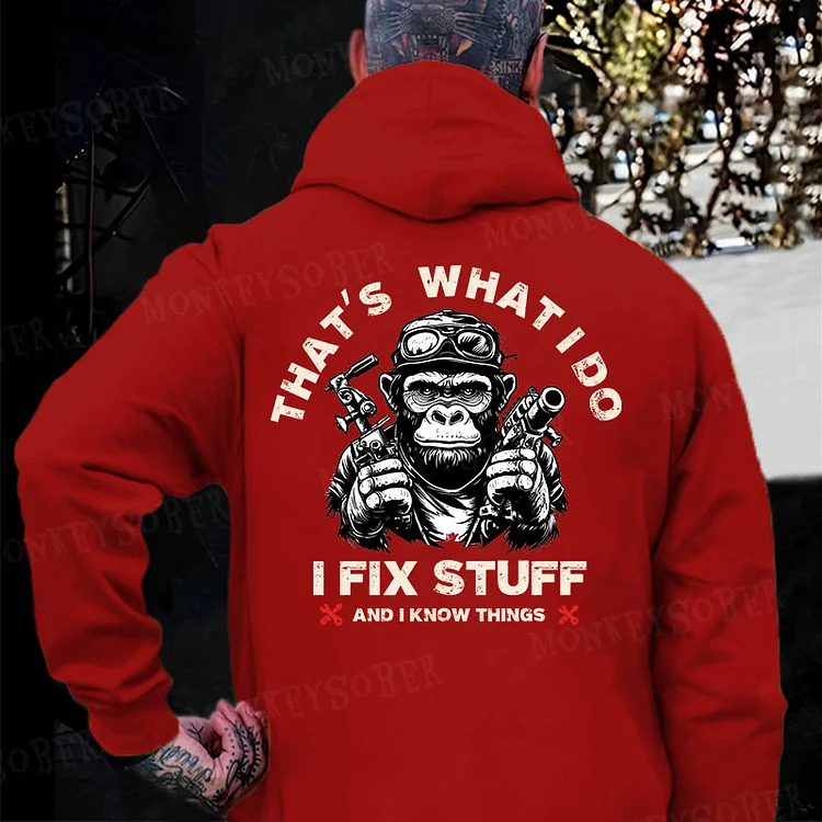 That's What I Do I Fix Stuff And I Know Things Hoodie