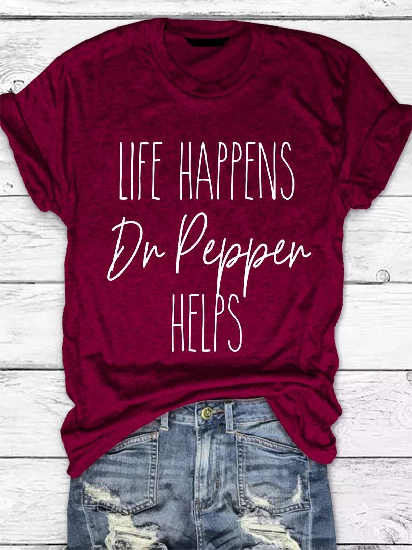 Life Happens Dr Pepper Helps Funny Drink T-shirt