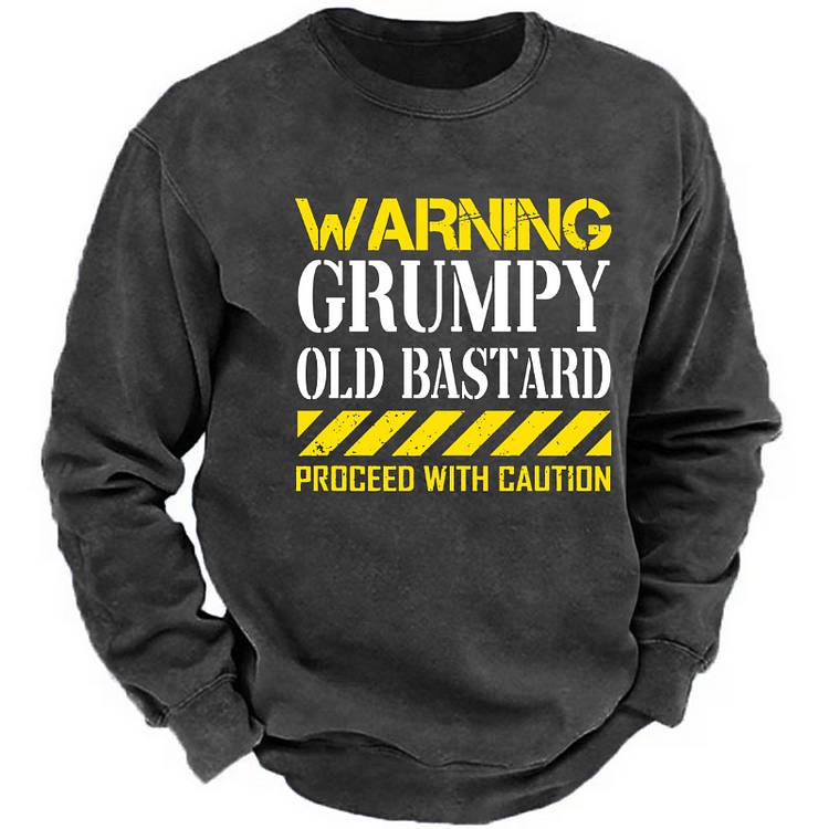 Warning Grumpy Old Bastard Approach With Caution Sweatshirt