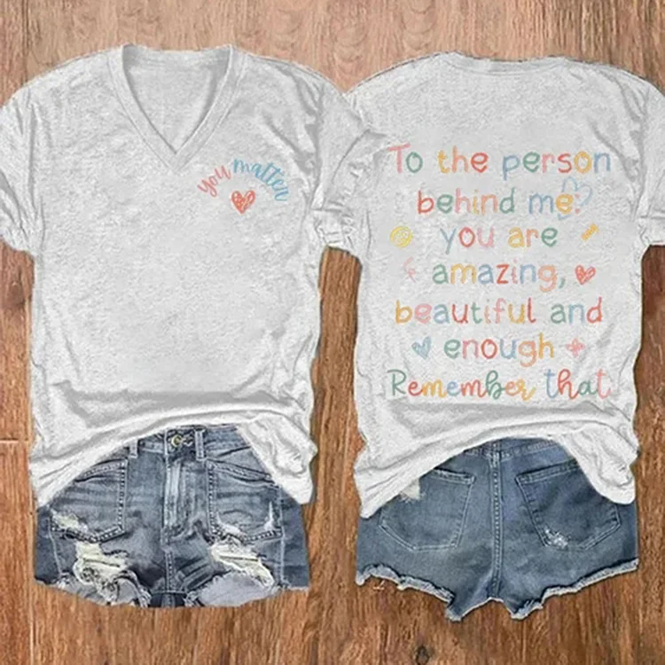 You Matter To The Person Behind Me T-Shirt