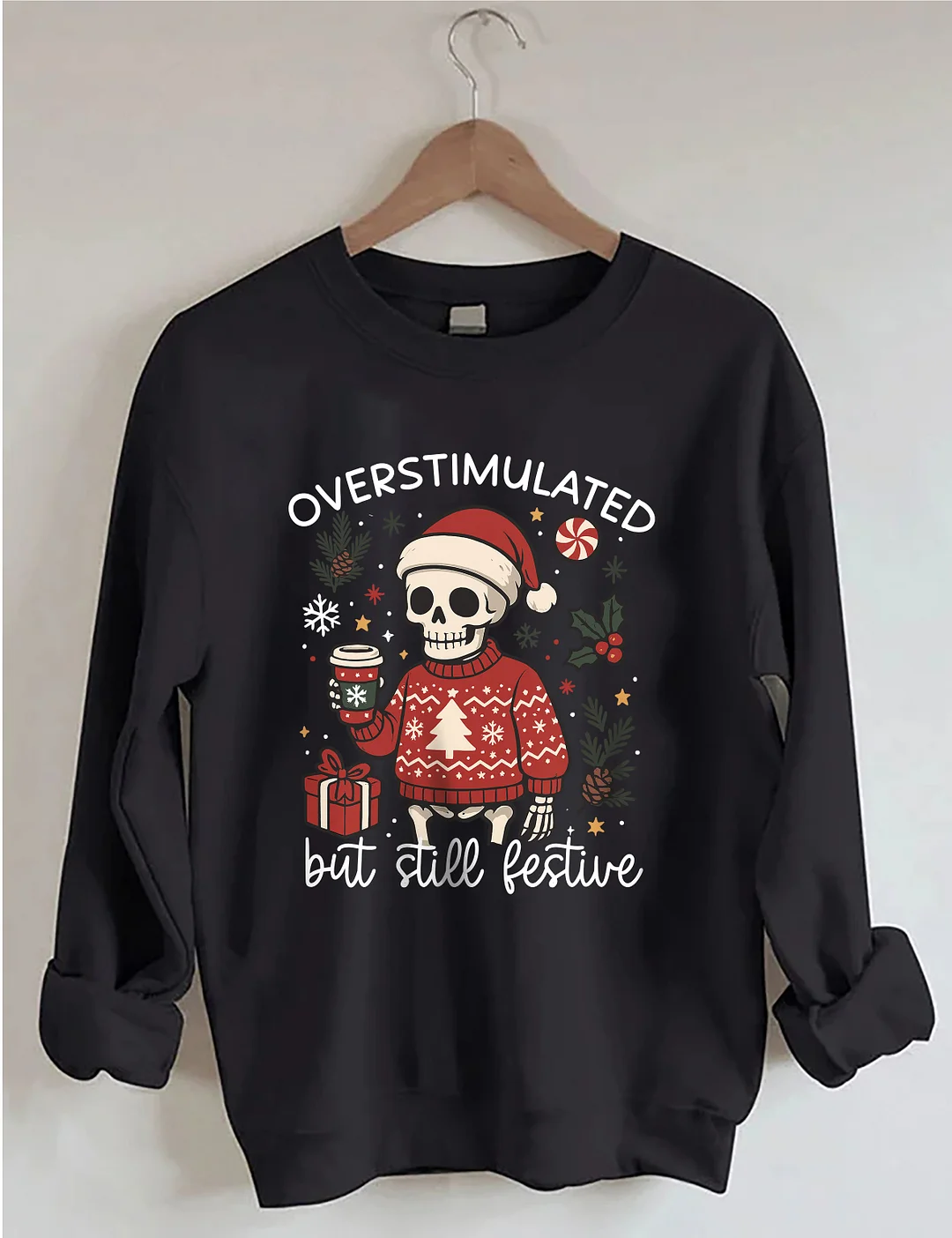 Overstimulated But Still Festive Christmas Sweatshirt