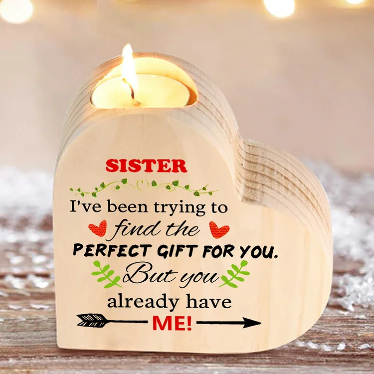 To My Sister Candle Holder Wooden Candlesticks Gift For Bestie - You Already Have Me