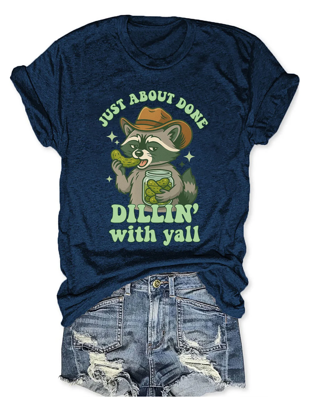 Just About Done Dillin With Yall T-shirt