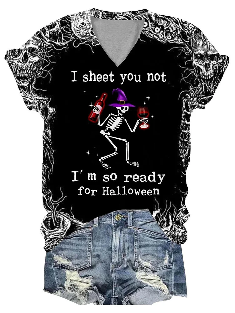 I SHEET YOU NOT I'M SO READY FOR HALLOWEEN SKULL V NECK T-SHIRT