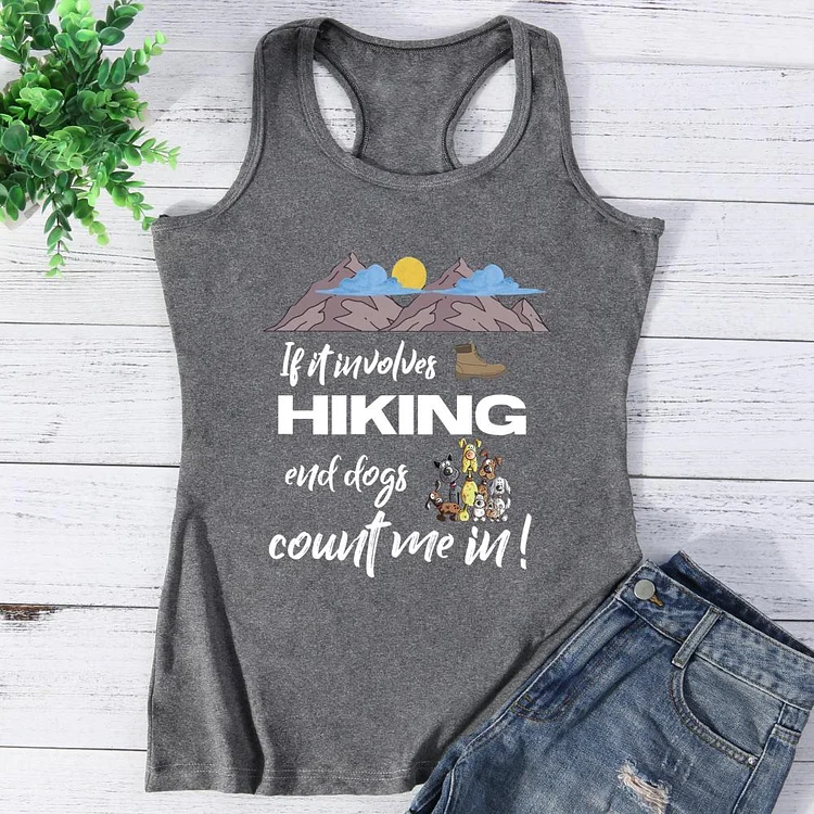 If it Involves Hiking and Dogs Count Me In Vest Top