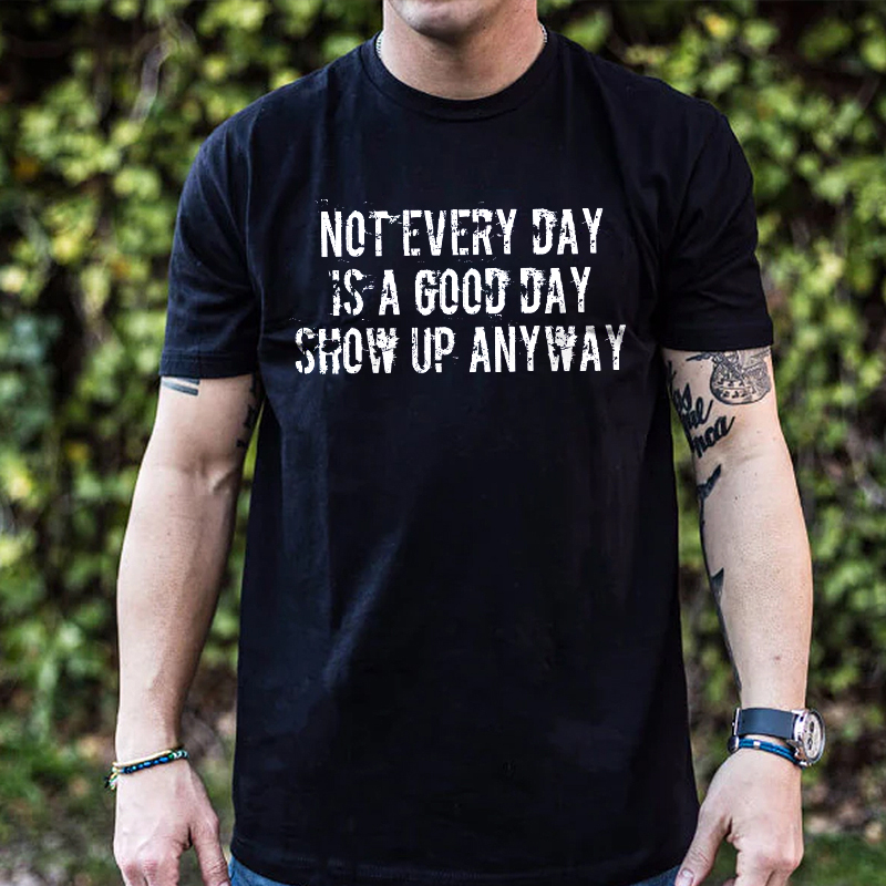 Livereid Not Every Day Is A Good Day Printed Men's T-shirt - Livereid