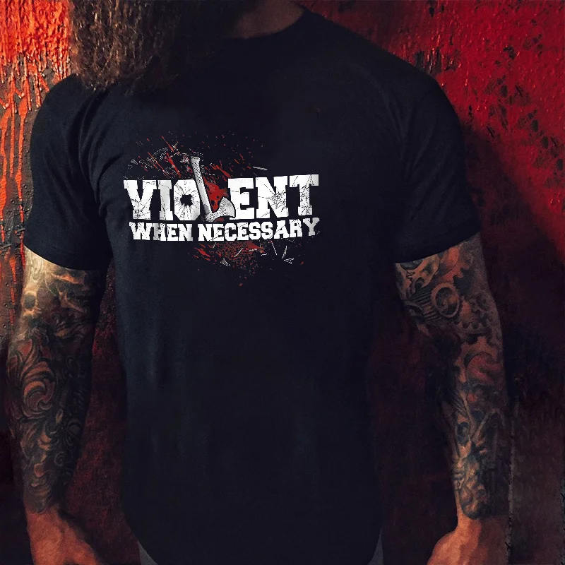 Livereid Violent When Necessary Printed Men's T-shirt - Livereid