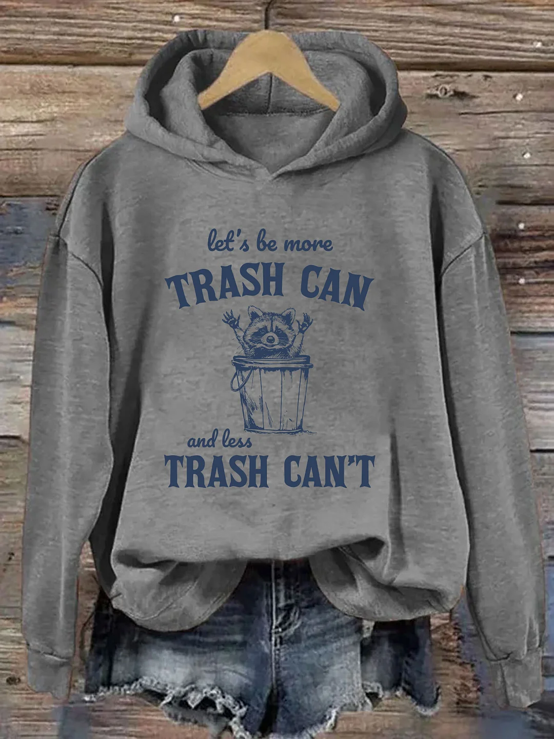 More Trash Can Less Trash Can't Hoodie