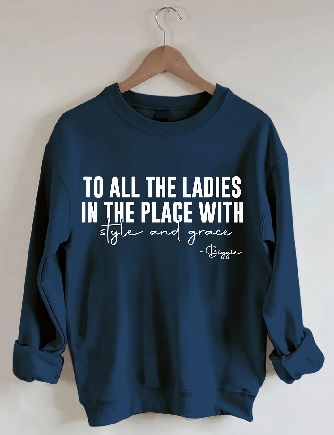 To All The Ladies In The Place With Style And Grace Sweatshirt