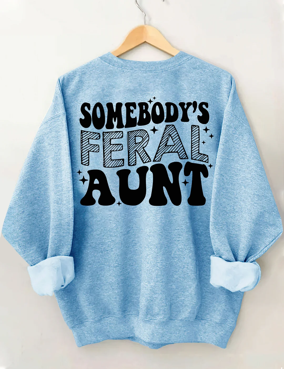 Somebody's Feral Aunt Sweatshirt