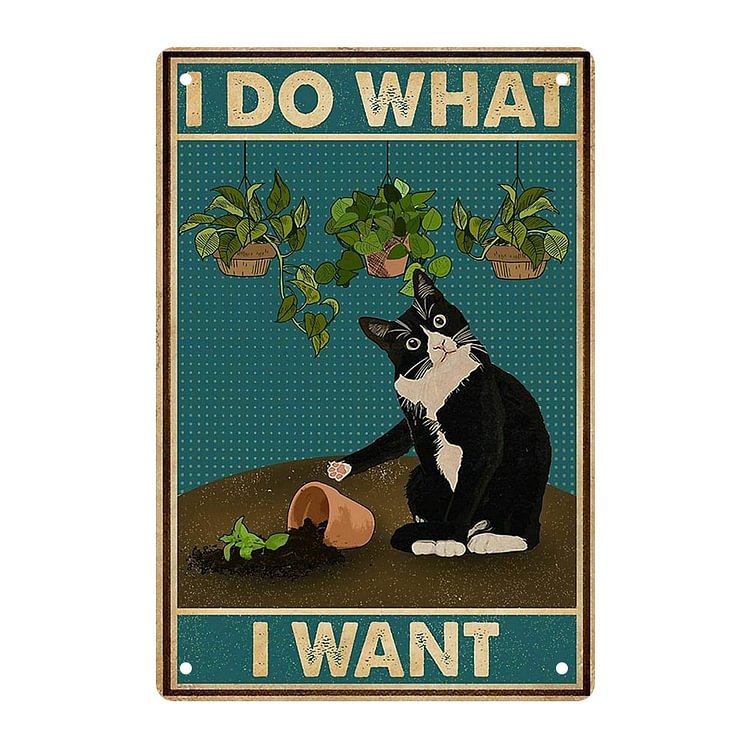 Cat - I Do What I Want Vintage Tin Signs/Wooden Signs - 7.9x11.8in & 11.8x15.7in