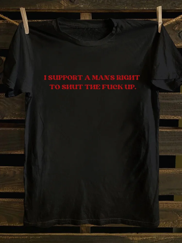  I Support A Man's Right To STFU T-shirt