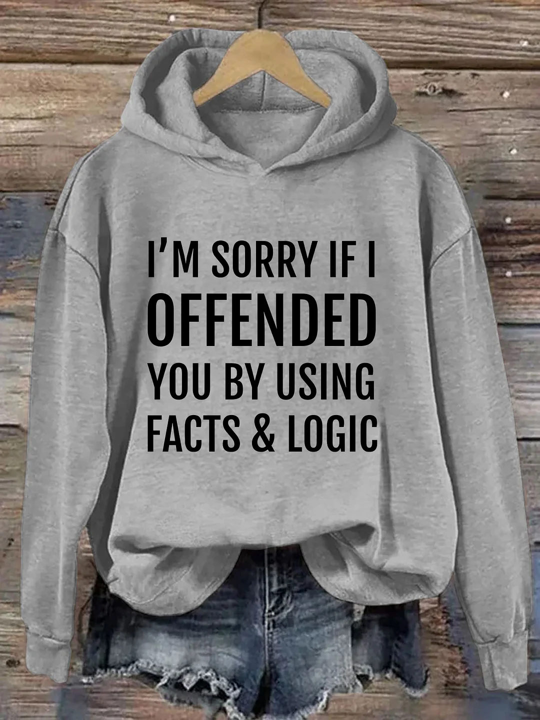 I'm Sorry I Offended You By Using Facts And Logic Hoodie