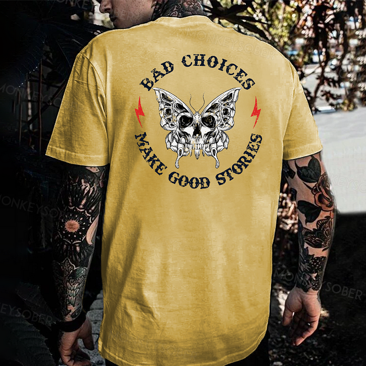 Bad Choices Make Good Stories T-shirt
