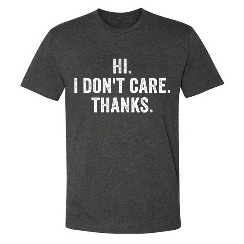 Livereid Hi. I Don't Care. Thanks Men's T-shirt - Livereid