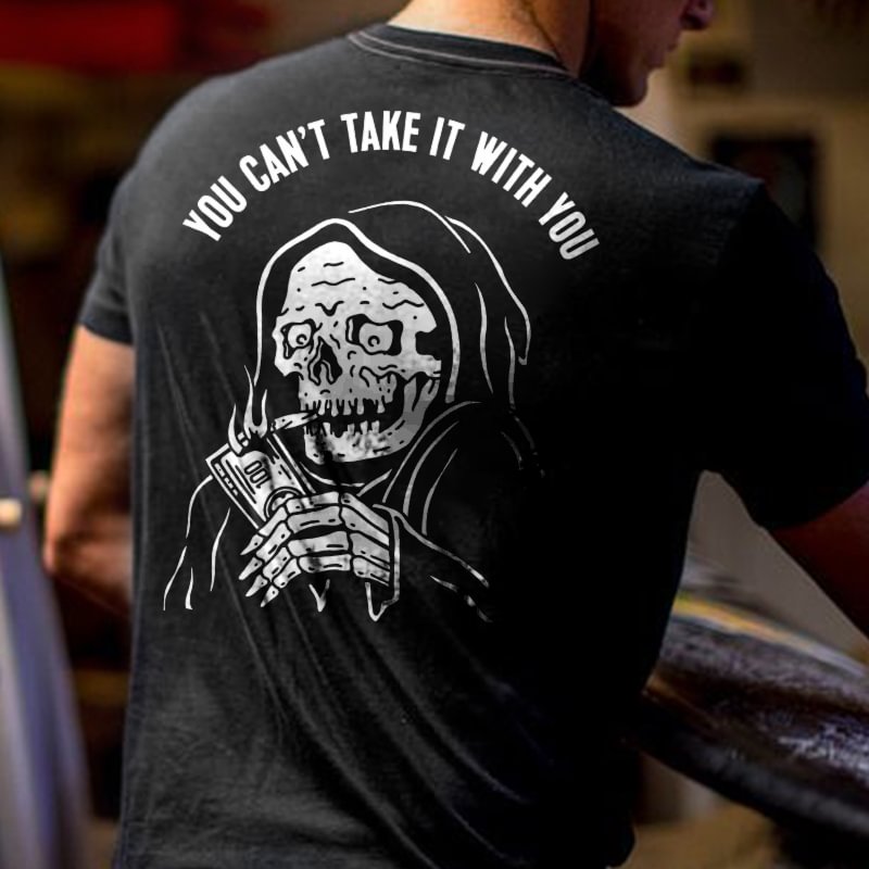 You Can't Take It With You Skull T-shirt - Krazyskull