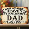I Have An Angel In Heaven & I Call Him My Dad, I Love You - Vintage Metal Signs(12*16Inch) - Warning