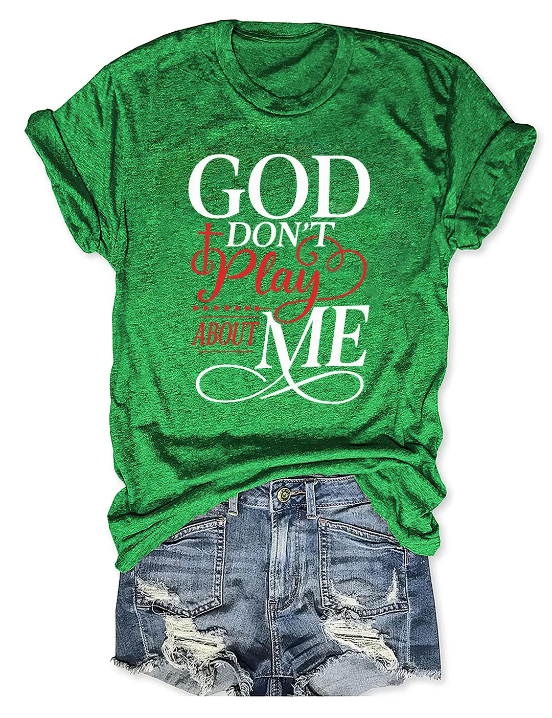God Don't Play About Me T-shirt