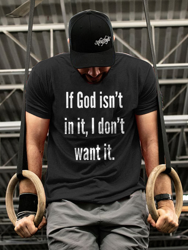 If God isn't in it, I don't want it Printed Casual T-shirt FitBeastWear
