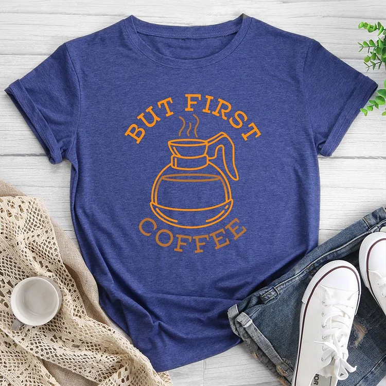 but first coffee Round Neck T-shirt