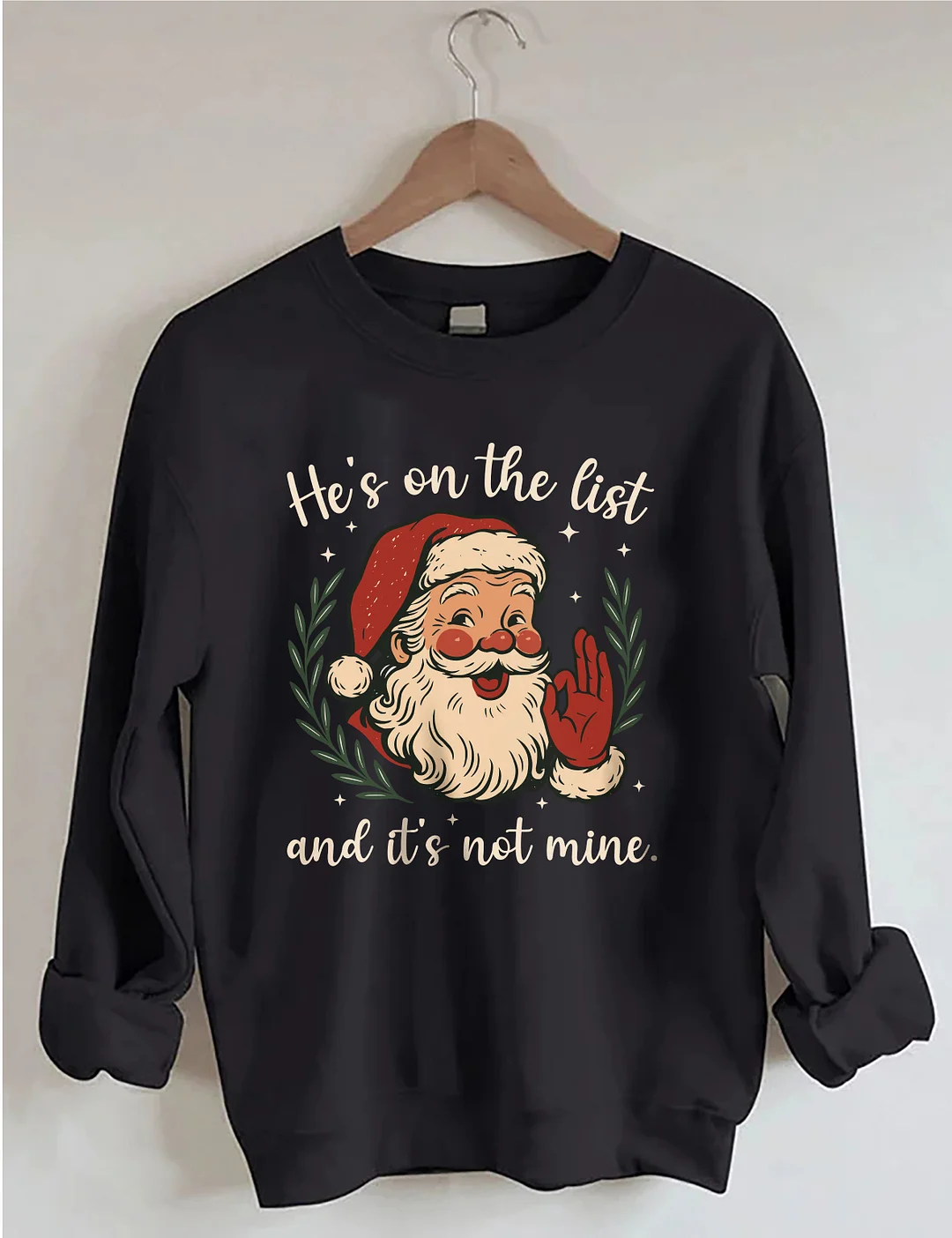 He&rsquo;s On The List Santa Sweatshirt