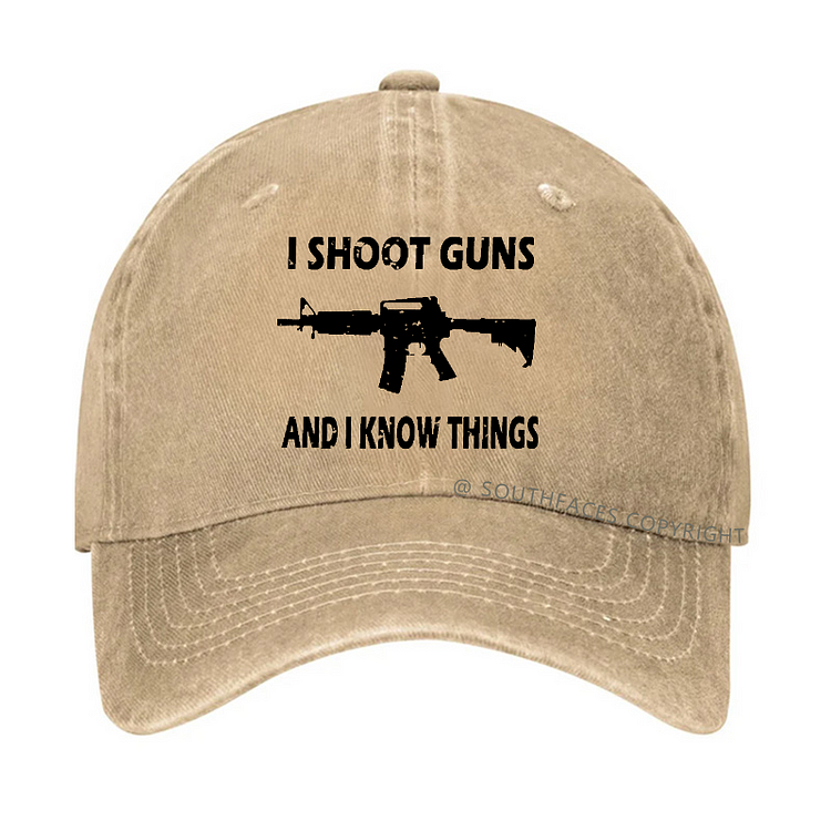 I Shoot Guns And I Know Things Funny Baseball Hat