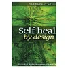 Self Heal by Design The Science and Practice of Self-Healing By Barbara O Neill