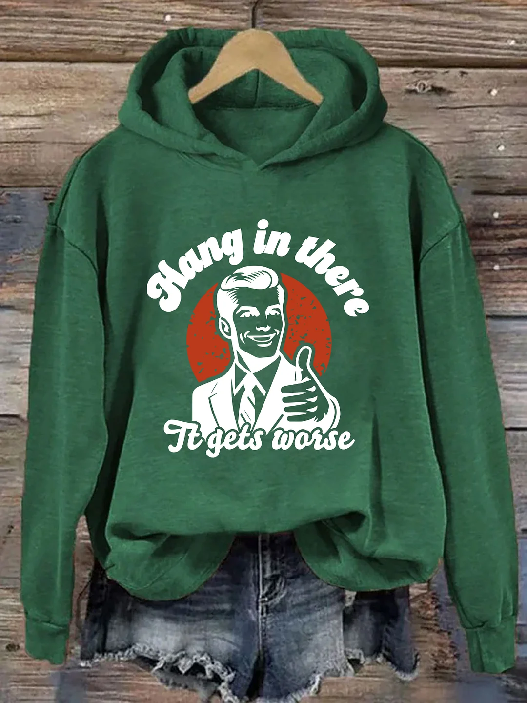 Hang In There It Gets Worse Hoodie