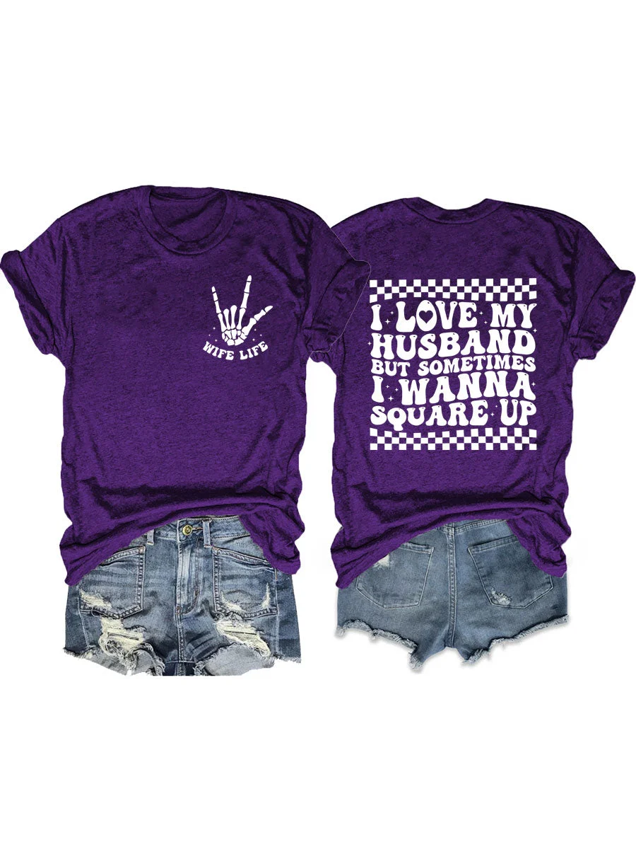 I Love My Husband But Sometimes I Wanna Square Up T-shirt