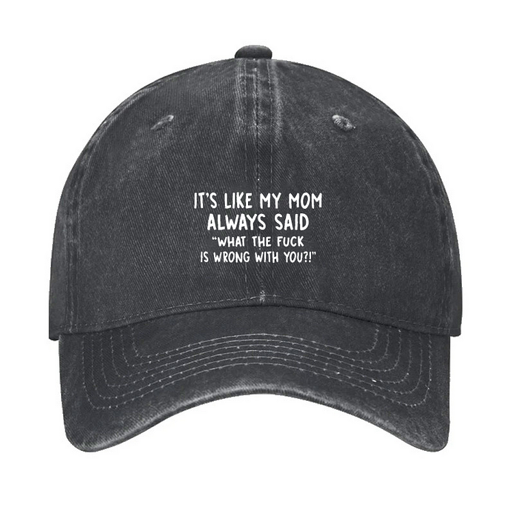 Men’s It’s Like My Mom Always Said What The Fuck Is Wrong With You Casual Letters Print Hat socialshop