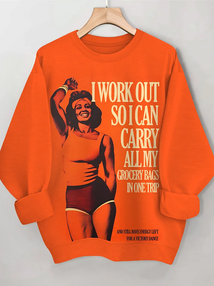 Women's I Work Out So I Can Carry All My Grocery Bags In One Trip Art Print Casual Sweatshirt