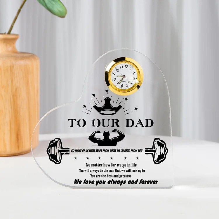 To Our Dad Acrylic Heart Clock Keepsake Heart Sign - You are the best and greatest