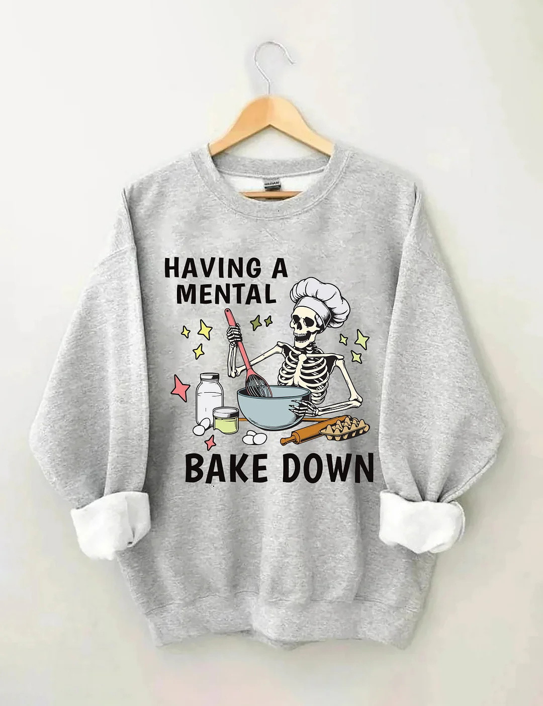 Having A Mental Bake Down Sweatshirt