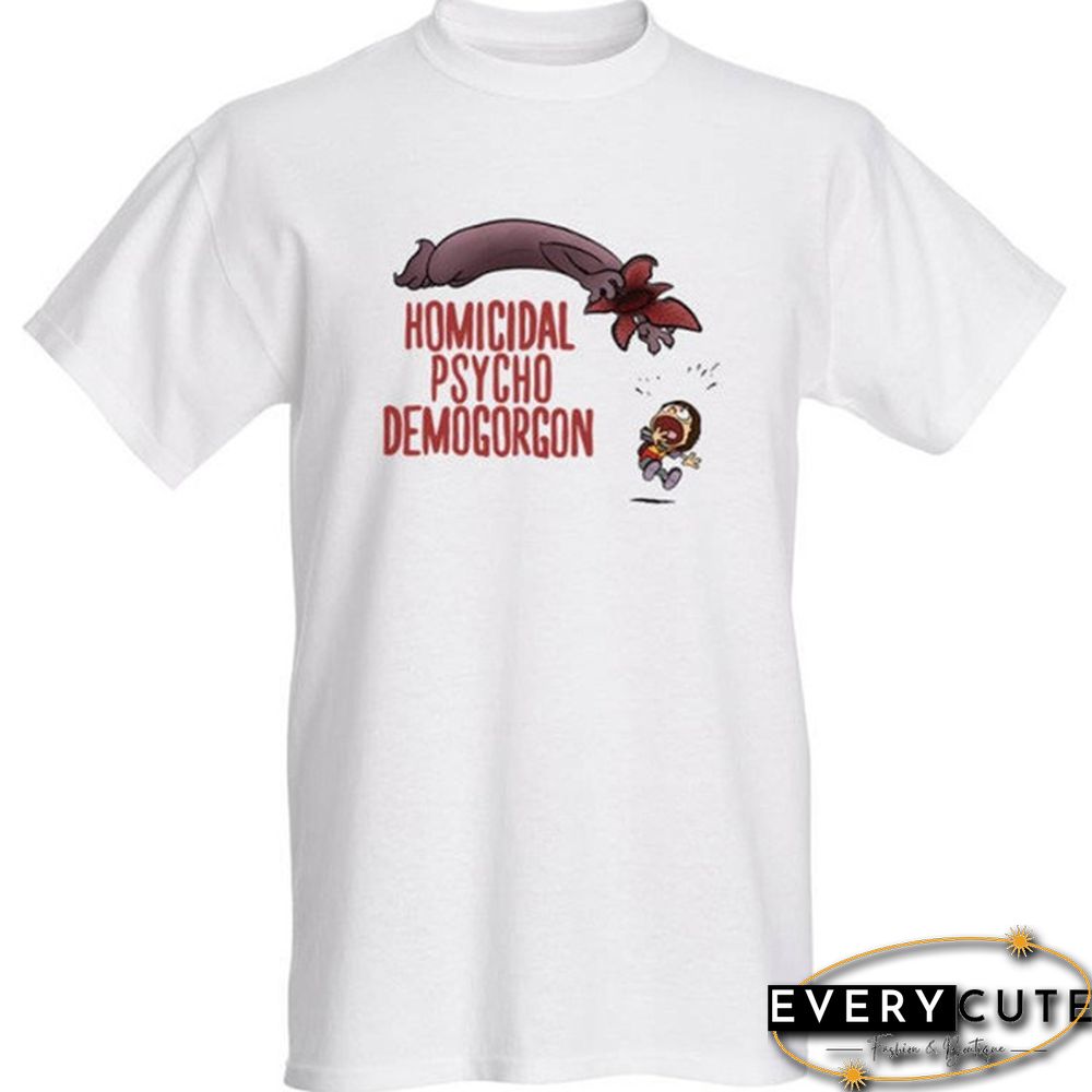 Stranger Things T-Shirt Homicidal Psycho Demogorgon Funny Tee Cartoon Shirt Fashion Top
