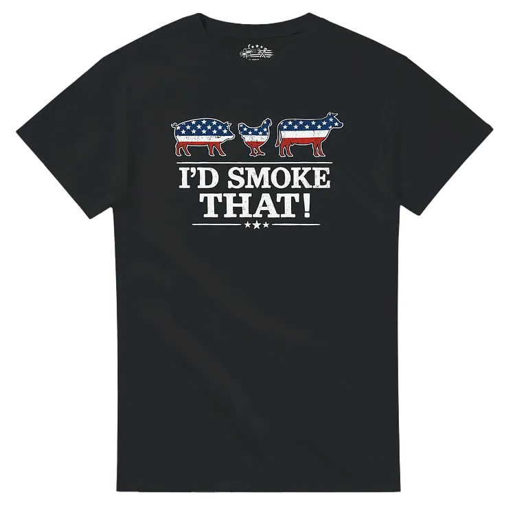 I&rsquo;d Smoke That! Unisex BBQ Graphic T-Shirt / Hoodie / Sweatshirt