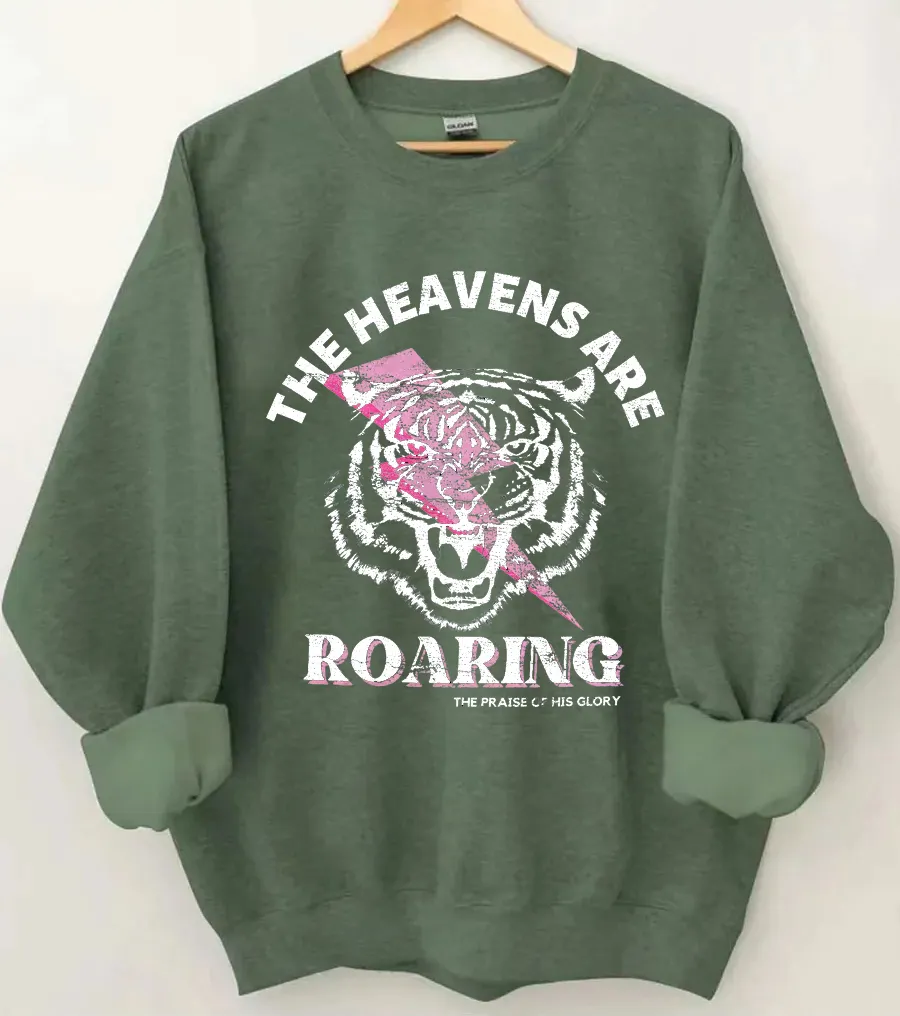 The Heavens Are Roaring The Praise Of Your Glory Sweatshirt The heavens are roaring the praise of your glory sweatshirt