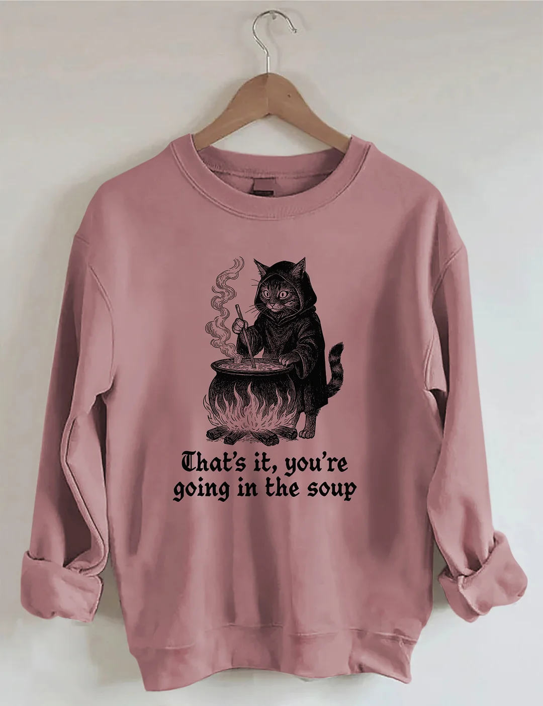 That's It You're Going In The Soup Sweatshirt