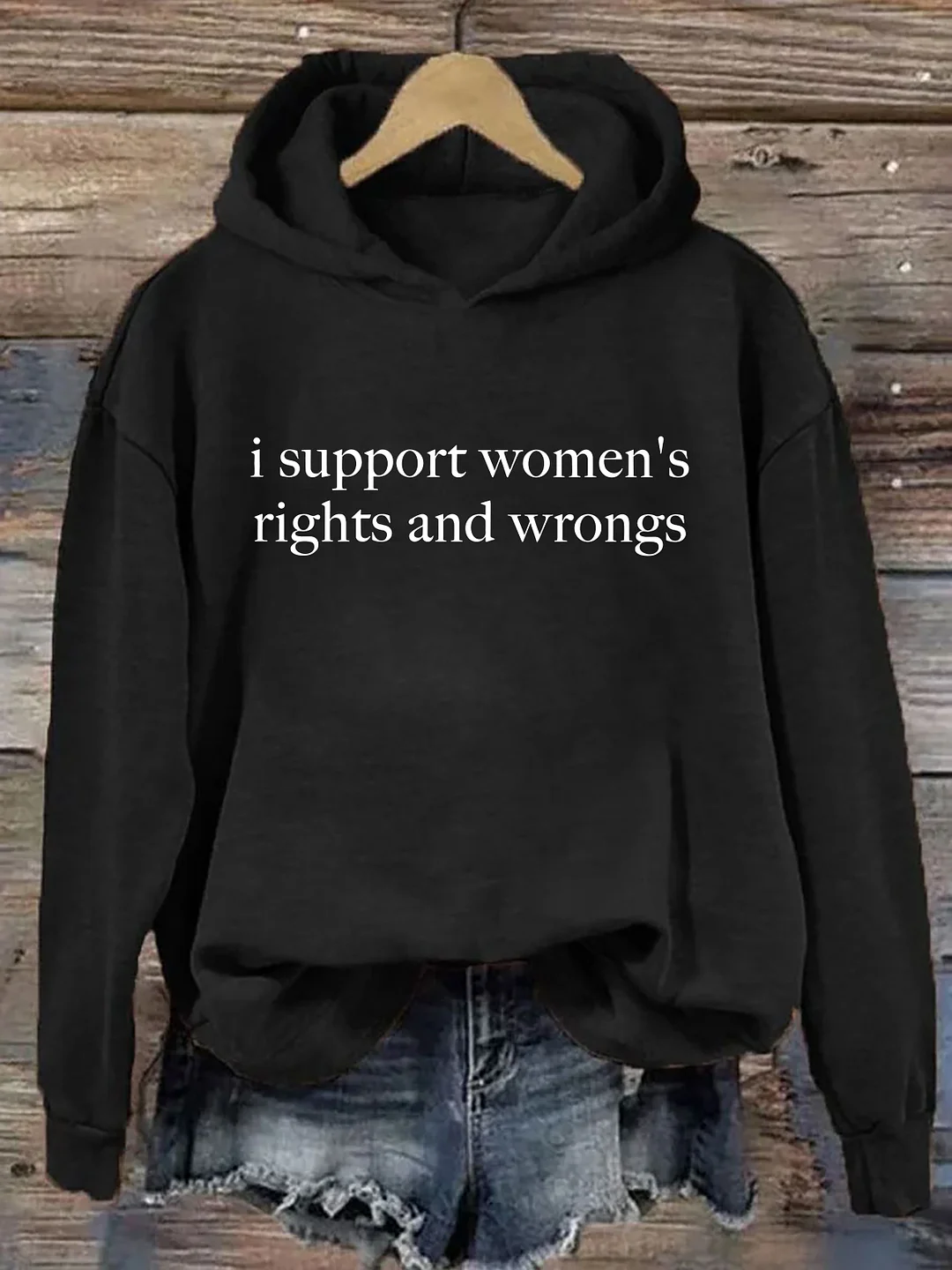 I Support Women's Rights And Wrongs Hoodie