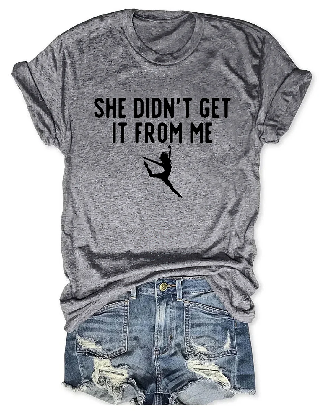 She Didn't Get It From Me Funny Dance Mom T-shirt