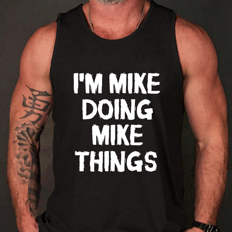 I'm Mike Doing Mike Things Tank Top