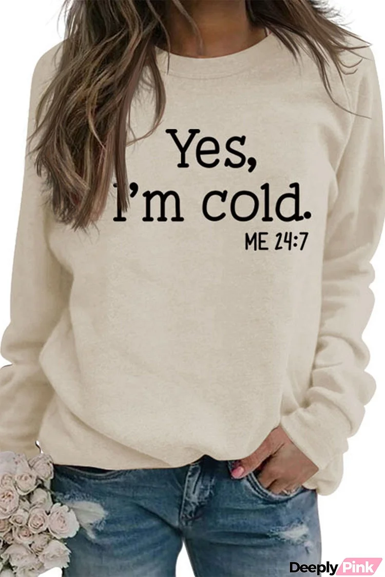 I'm Cold Letter Printed Sweatshirt