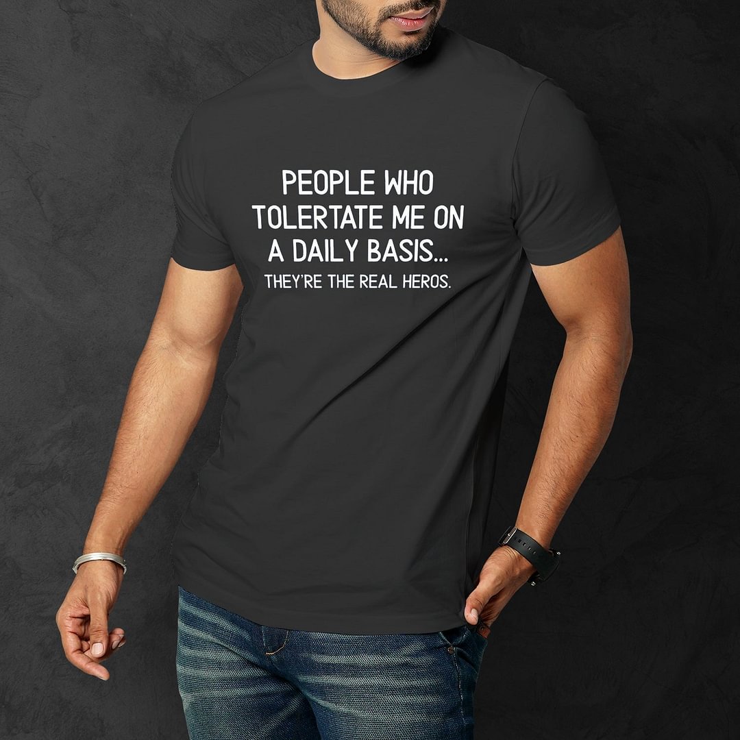 People Who Tolerate Me On A Daily Basis Men Funny T'Shirt