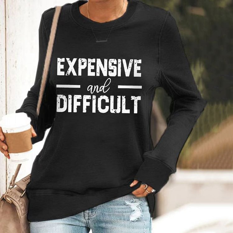 VChics Expensive And Difficult Casual Long Sleeve Crewneck Sweatshirt