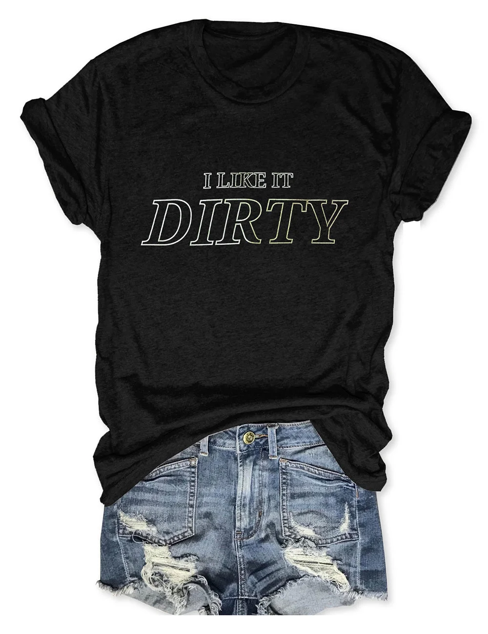 I Like It Dirty Tee