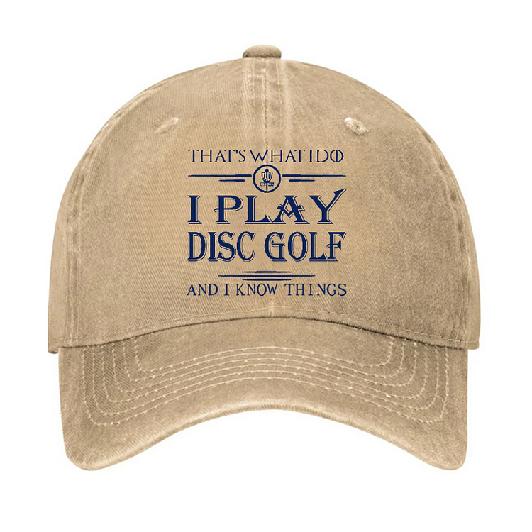 I Play Disc Golf And I Know Things Hat